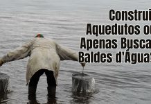 Você Está Construindo Aquedutos ou Apenas Buscando Baldes d’Água? Construir Aquedutos ou Apenas Buscar Baldes d'Água?
