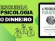 Descubra a Psicologia do Dinheiro: Lições Atemporais para Prosperidade e Felicidade