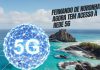 Fernando de Noronha passa a ter conexão de internet 5G Fernando de Noronha agora tem acesso à rede 5G