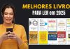 Melhores Livros sobre Desenvolvimento Pessoal, Educação Financeira, Relacionamentos, Emoções e Espiritualidade para 2025 Melhores Livros sobre Desenvolvimento Pessoal