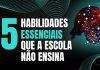 5 Habilidades Essenciais que a Escola Não Ensina: Seu Guia para o Sucesso na Vida Real 5 Habilidades Essenciais que a Escola Não Ensina: Seu Guia para o Sucesso na Vida Real.