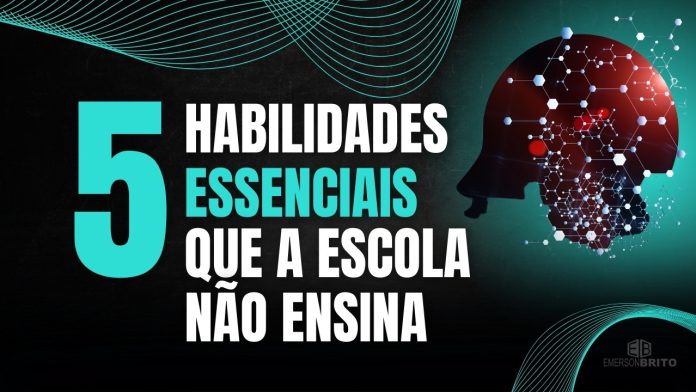5 Habilidades Essenciais que a Escola Não Ensina: Seu Guia para o Sucesso na Vida Real.