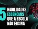 5 Habilidades Essenciais que a Escola Não Ensina: Seu Guia para o Sucesso na Vida Real 5 Habilidades Essenciais que a Escola Não Ensina: Seu Guia para o Sucesso na Vida Real.