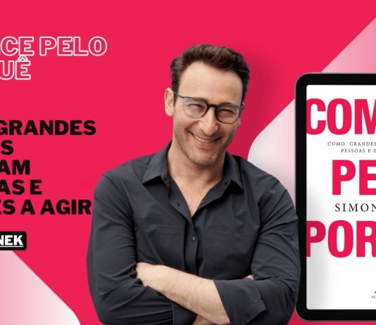 “Comece Pelo Porquê” é a Chave Mestra Para Uma Vida e Negócios Extraordinários! Comece pelo porquê: Como grandes líderes inspiram pessoas e equipes a agir